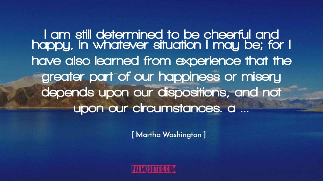 Martha Washington Quotes: I am still determined to