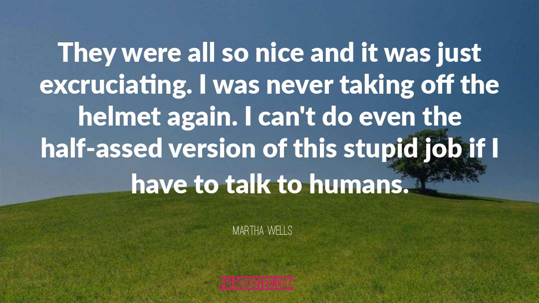 Martha Wells Quotes: They were all so nice