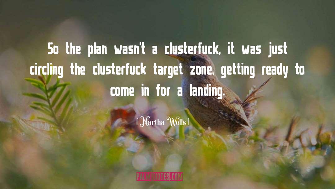 Martha Wells Quotes: So the plan wasn't a