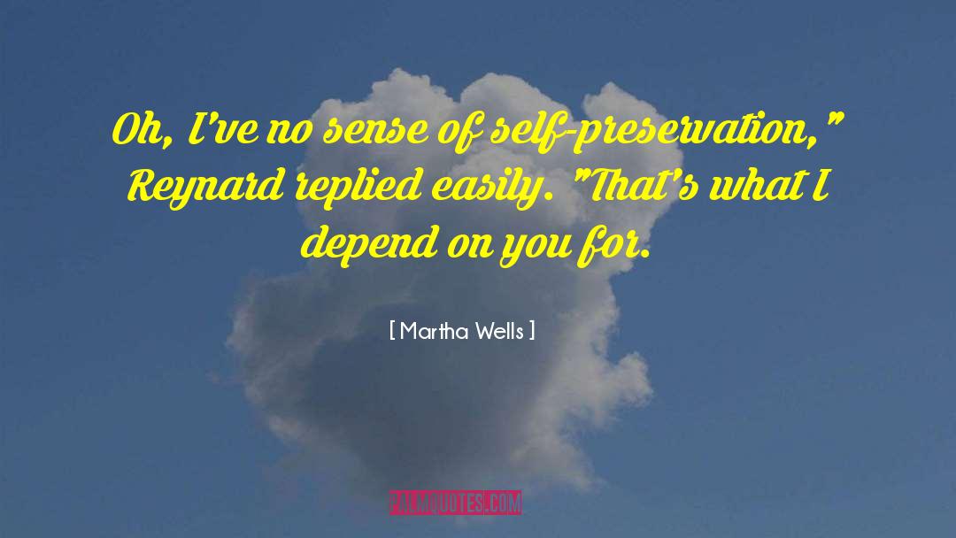 Martha Wells Quotes: Oh, I've no sense of