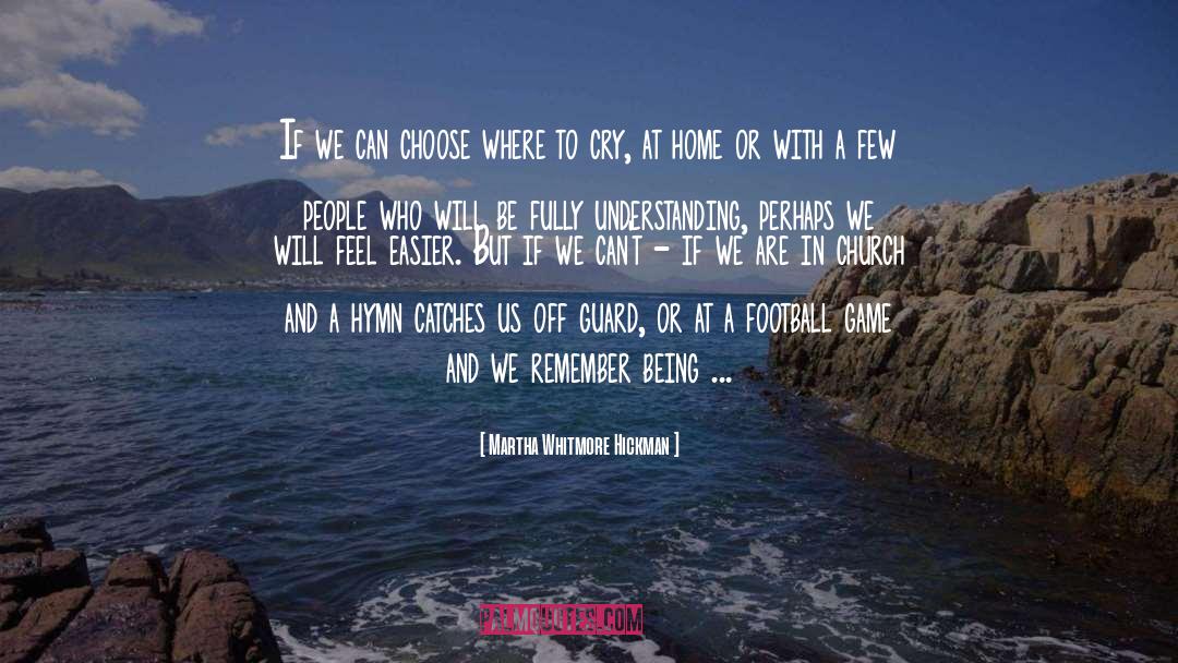 Martha Whitmore Hickman Quotes: If we can choose where