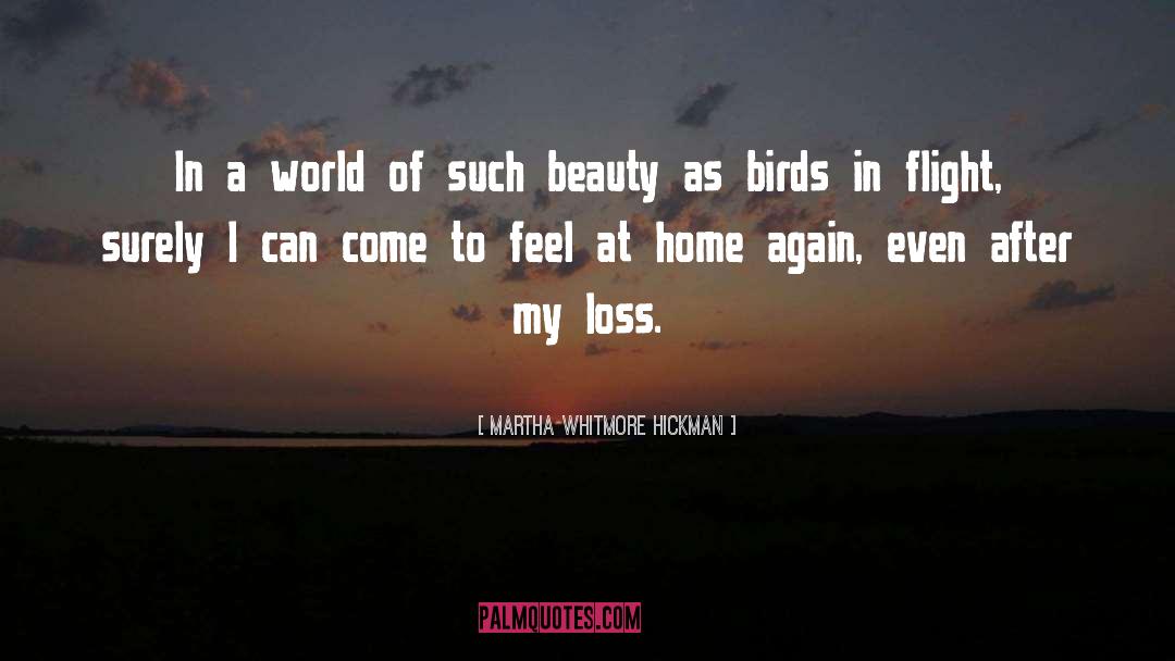 Martha Whitmore Hickman Quotes: In a world of such
