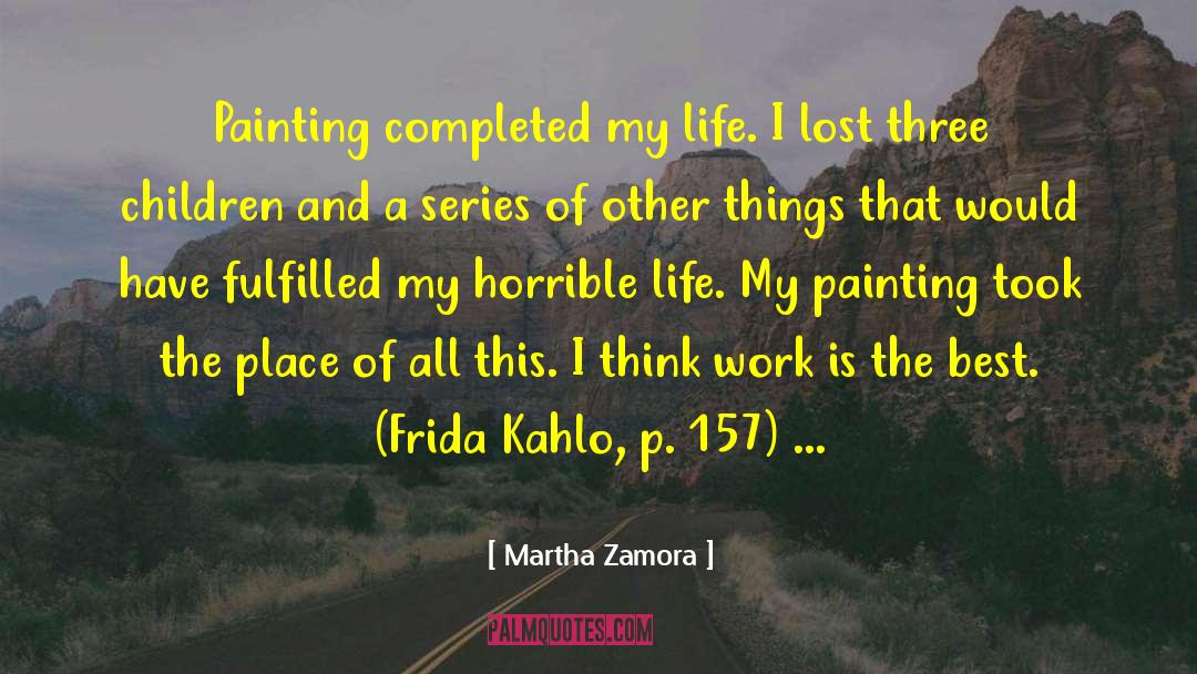 Martha Zamora Quotes: Painting completed my life. I