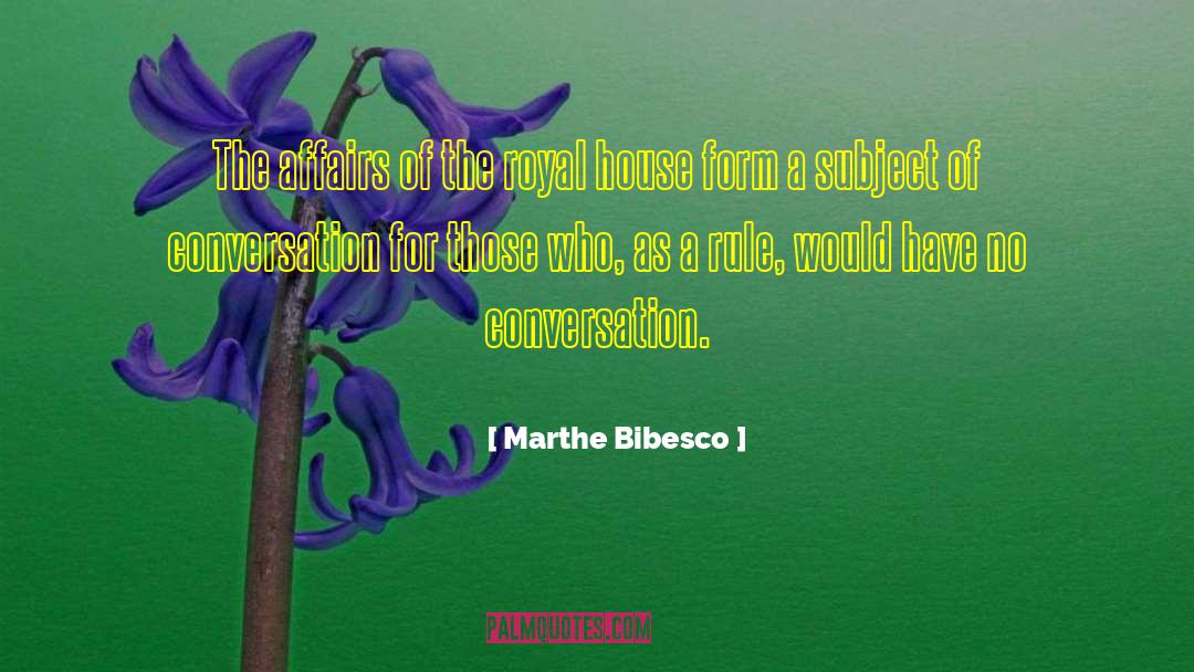 Marthe Bibesco Quotes: The affairs of the royal