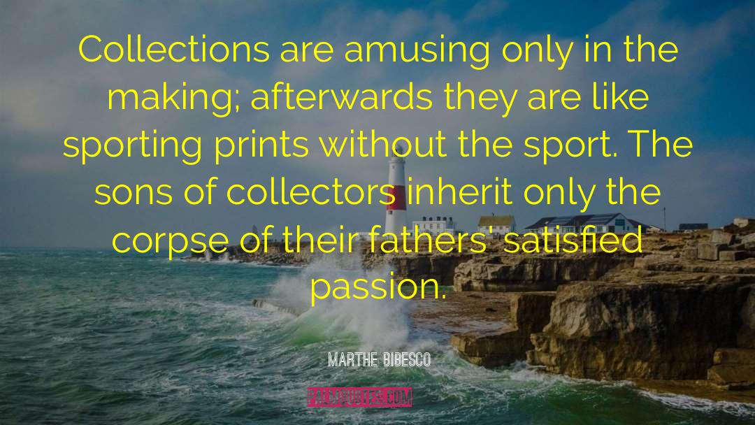 Marthe Bibesco Quotes: Collections are amusing only in