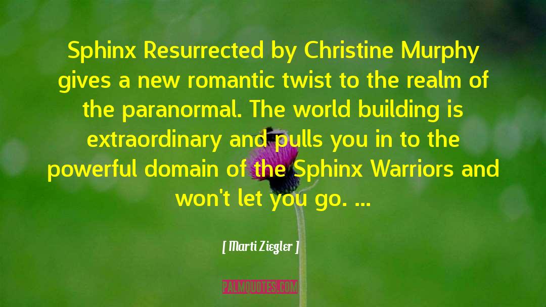 Marti Ziegler Quotes: Sphinx Resurrected by Christine Murphy