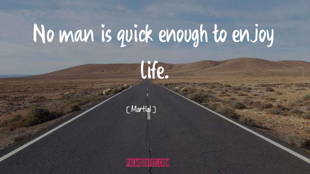 Martial Quotes: No man is quick enough