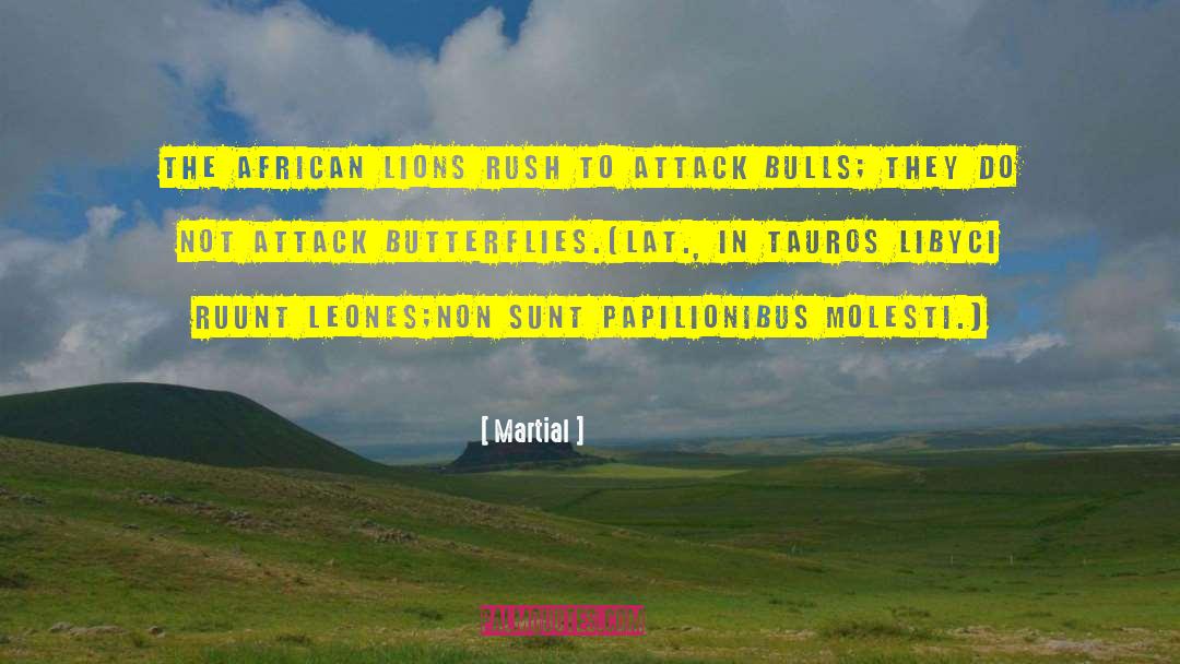Martial Quotes: The African lions rush to