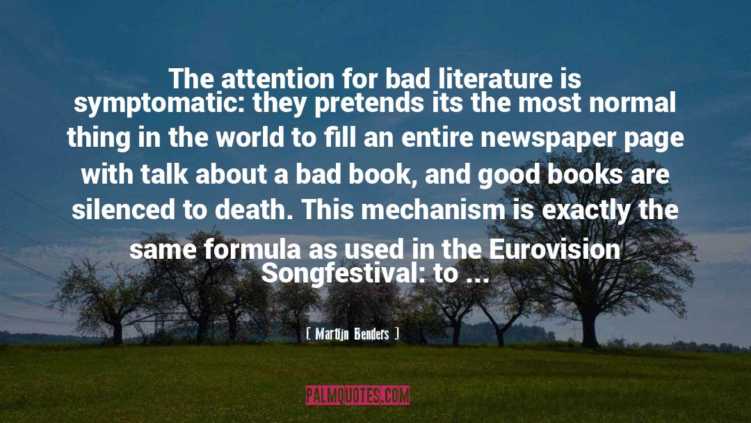 Martijn Benders Quotes: The attention for bad literature