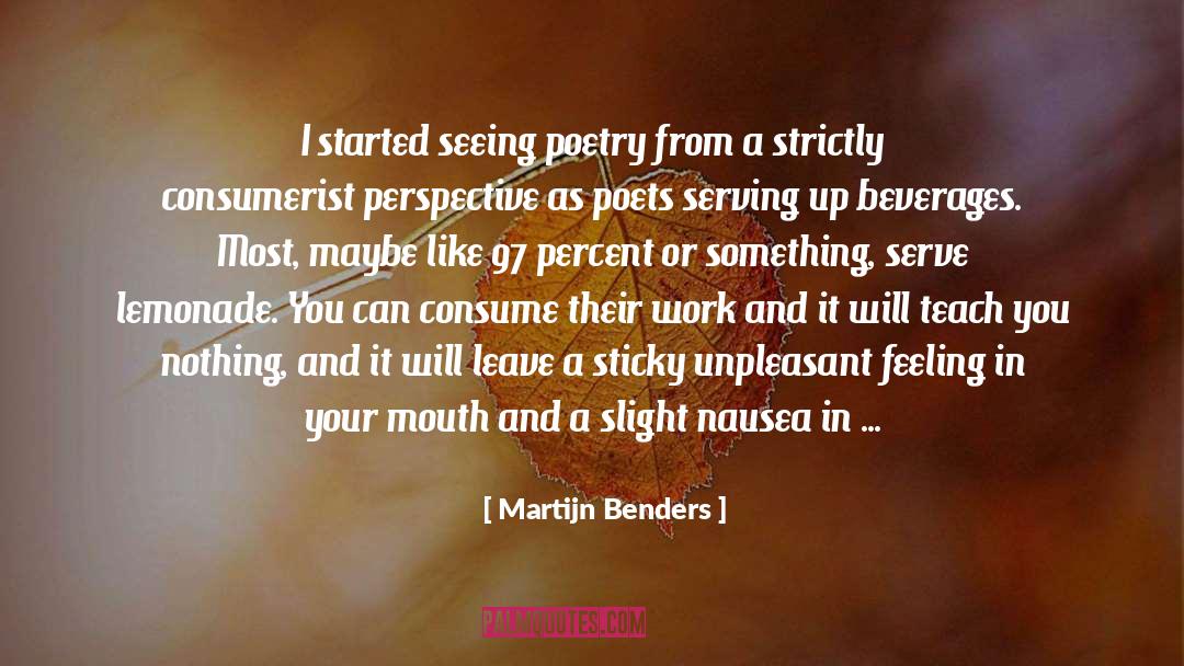 Martijn Benders Quotes: I started seeing poetry from