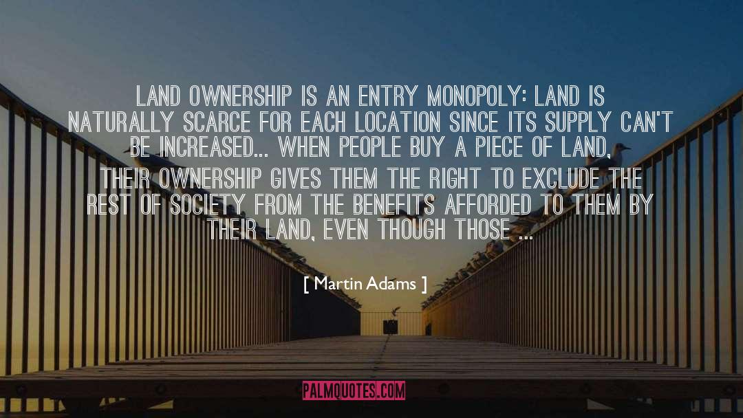 Martin Adams Quotes: Land ownership is an entry