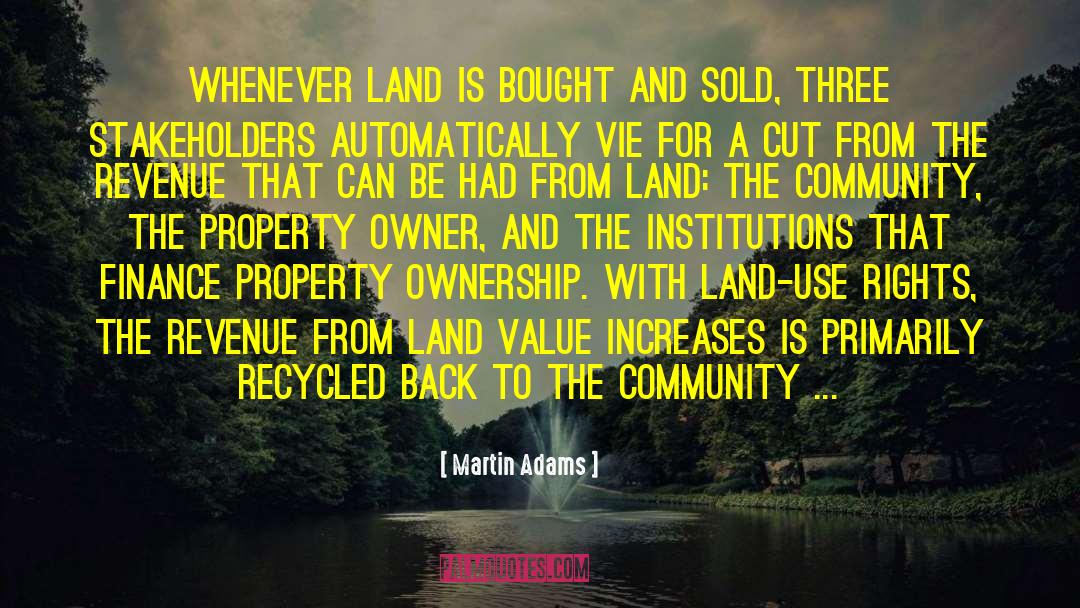 Martin Adams Quotes: Whenever land is bought and