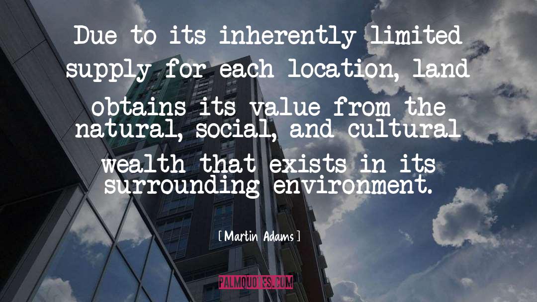 Martin Adams Quotes: Due to its inherently limited