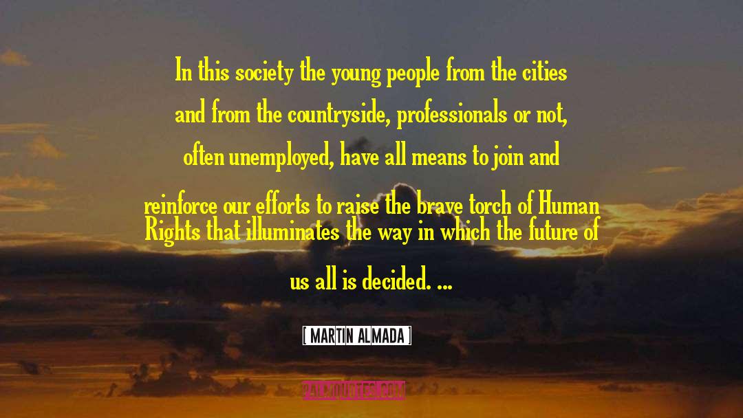 Martin Almada Quotes: In this society the young
