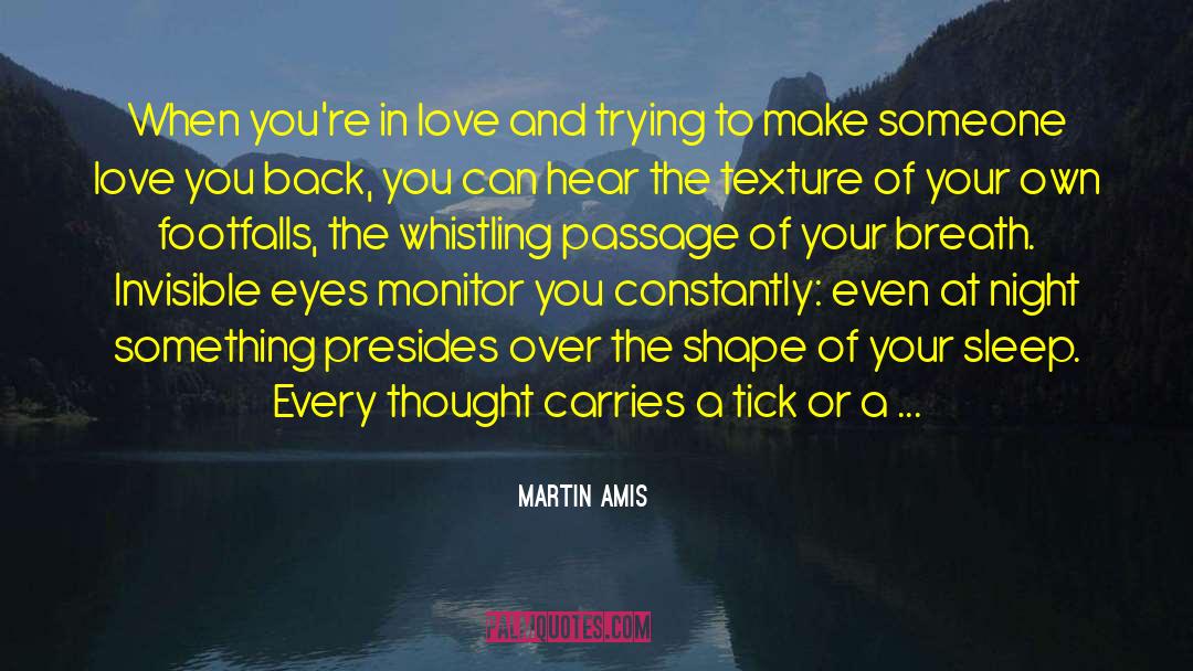 Martin Amis Quotes: When you're in love and