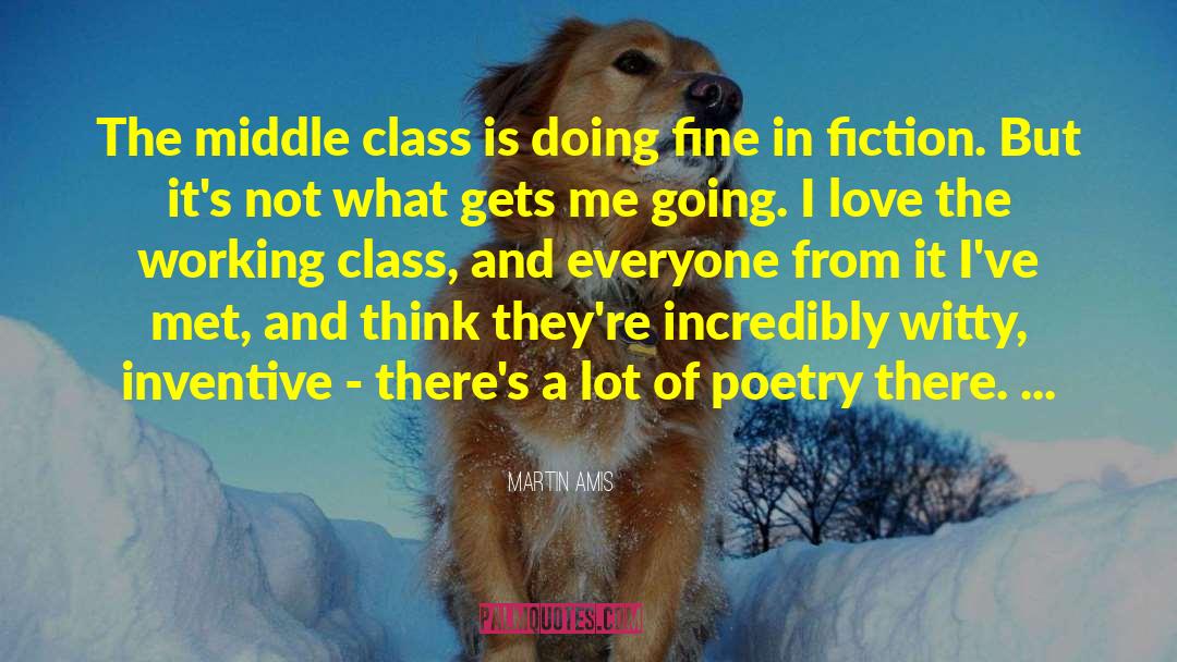 Martin Amis Quotes: The middle class is doing