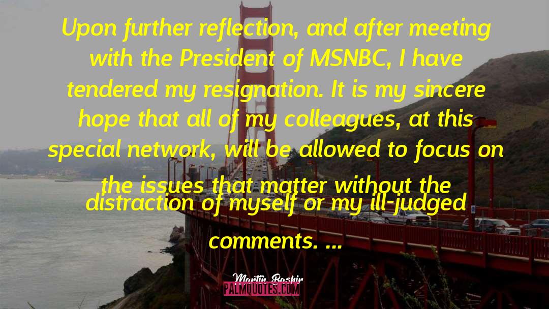 Martin Bashir Quotes: Upon further reflection, and after