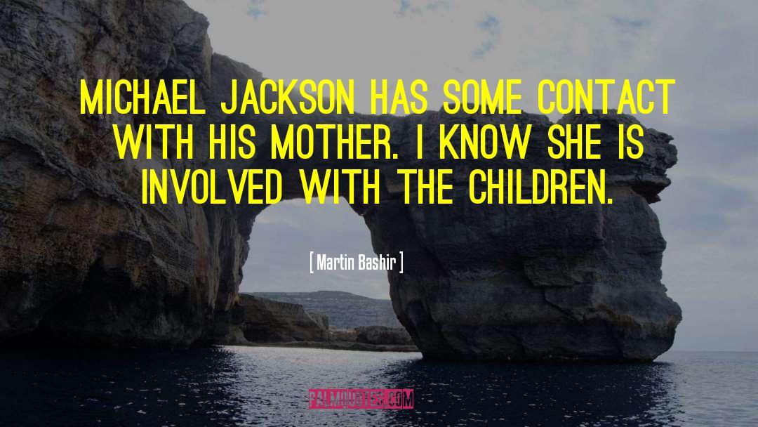 Martin Bashir Quotes: Michael Jackson has some contact