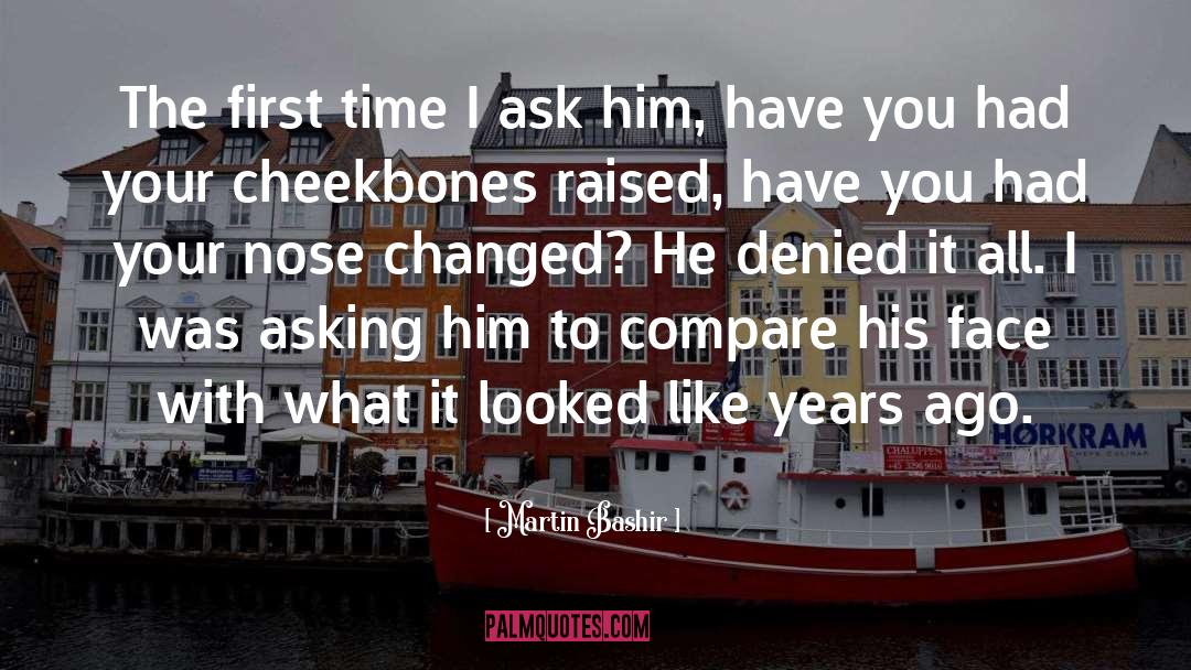 Martin Bashir Quotes: The first time I ask