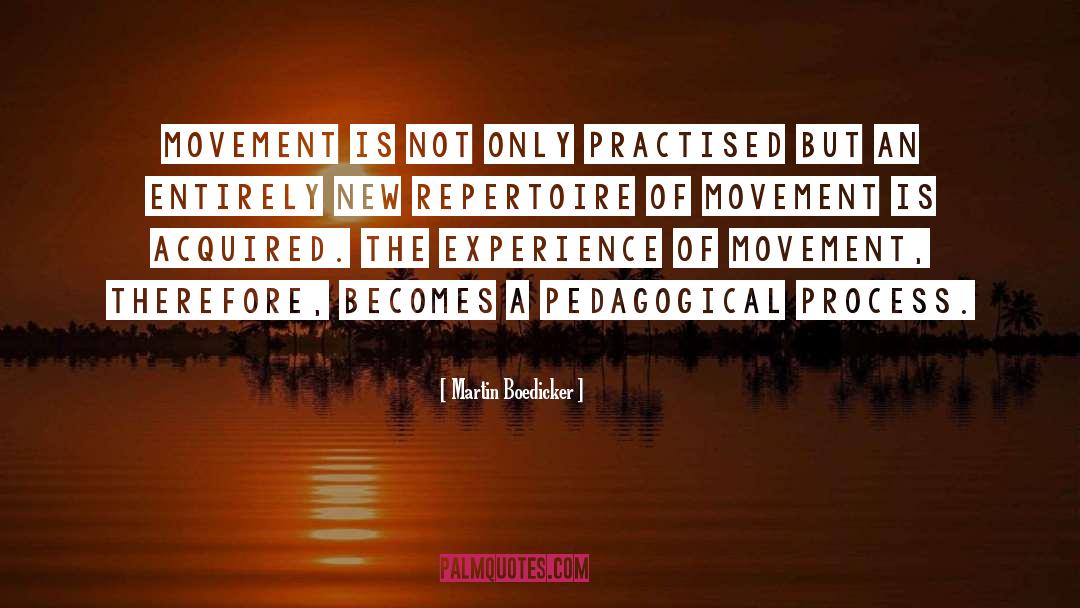 Martin Boedicker Quotes: movement is not only practised