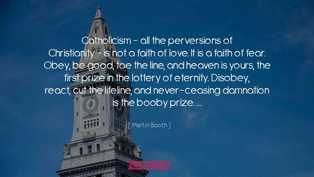Martin Booth Quotes: Catholicism - all the perversions