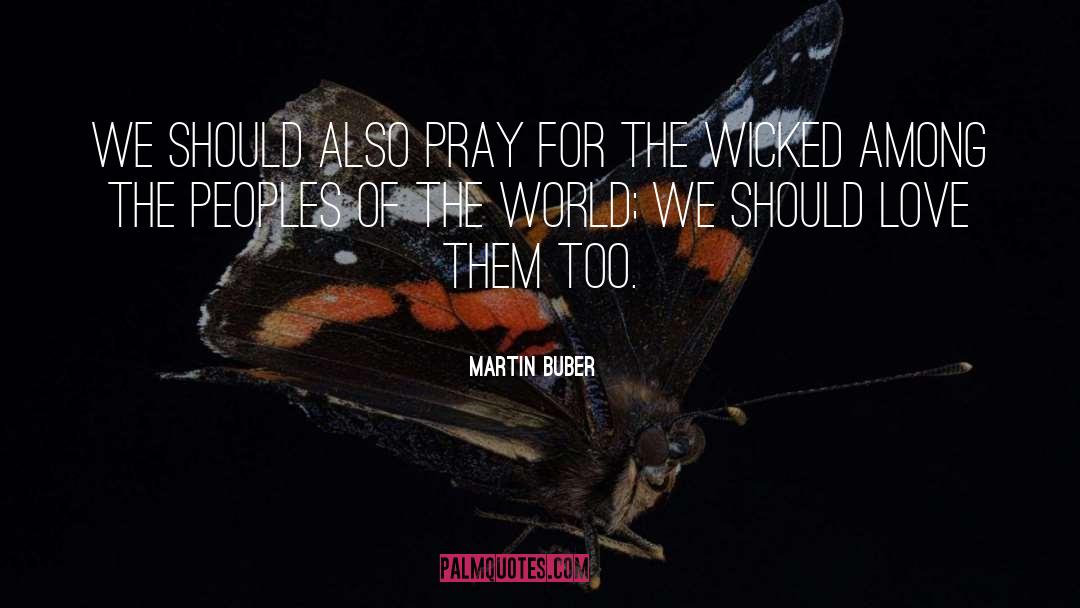 Martin Buber Quotes: We should also pray for
