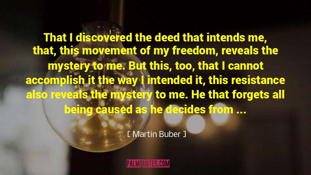 Martin Buber Quotes: That I discovered the deed