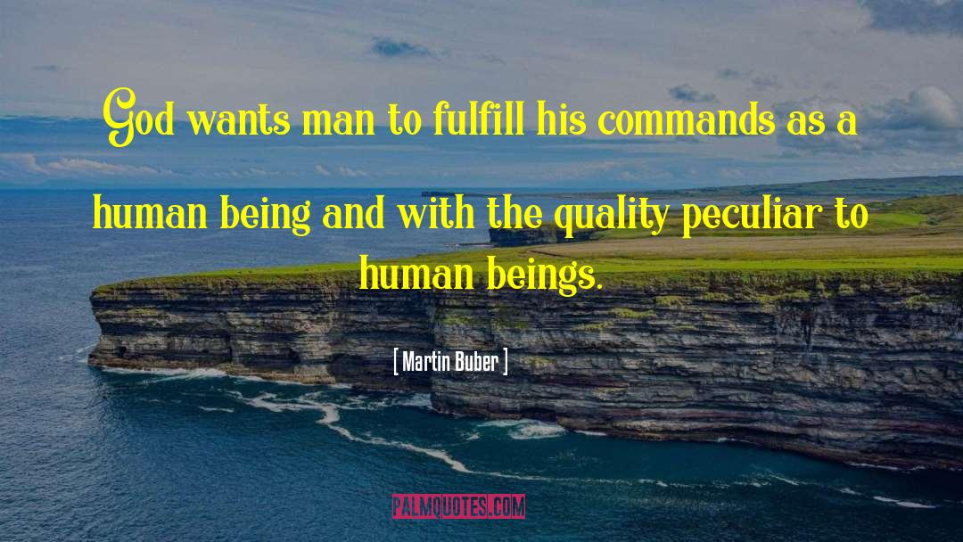 Martin Buber Quotes: God wants man to fulfill