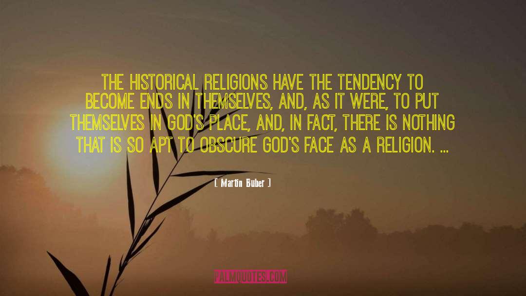 Martin Buber Quotes: The historical religions have the