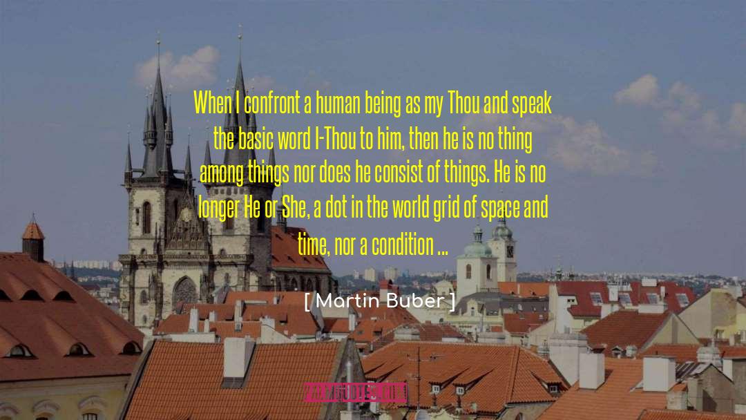 Martin Buber Quotes: When I confront a human