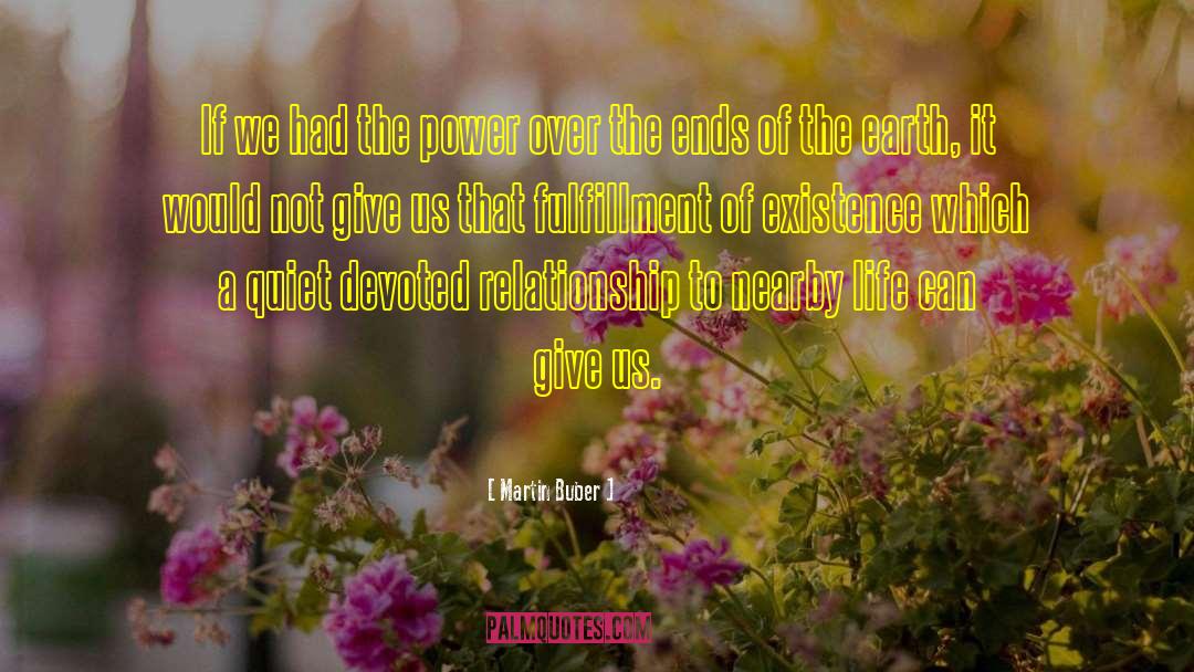 Martin Buber Quotes: If we had the power