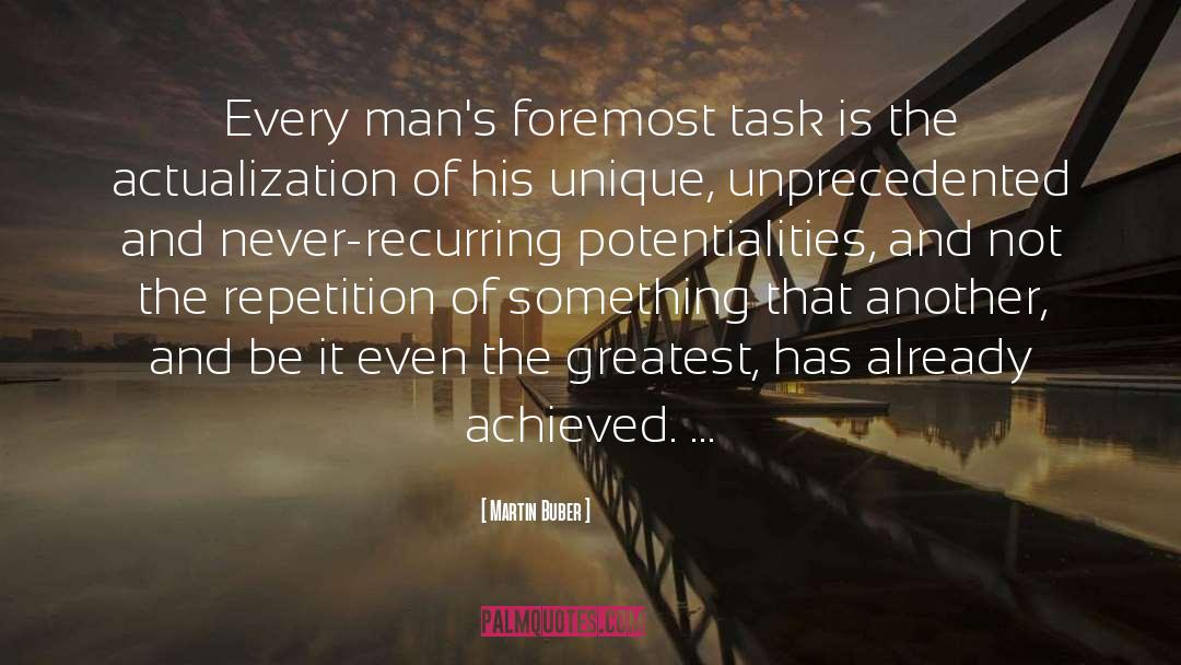 Martin Buber Quotes: Every man's foremost task is