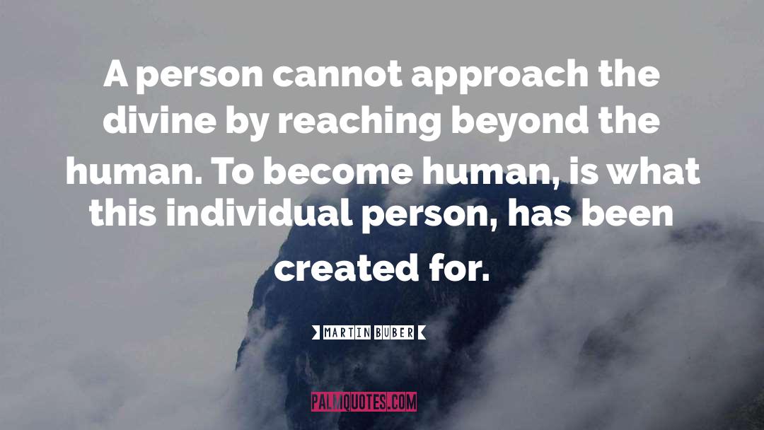 Martin Buber Quotes: A person cannot approach the