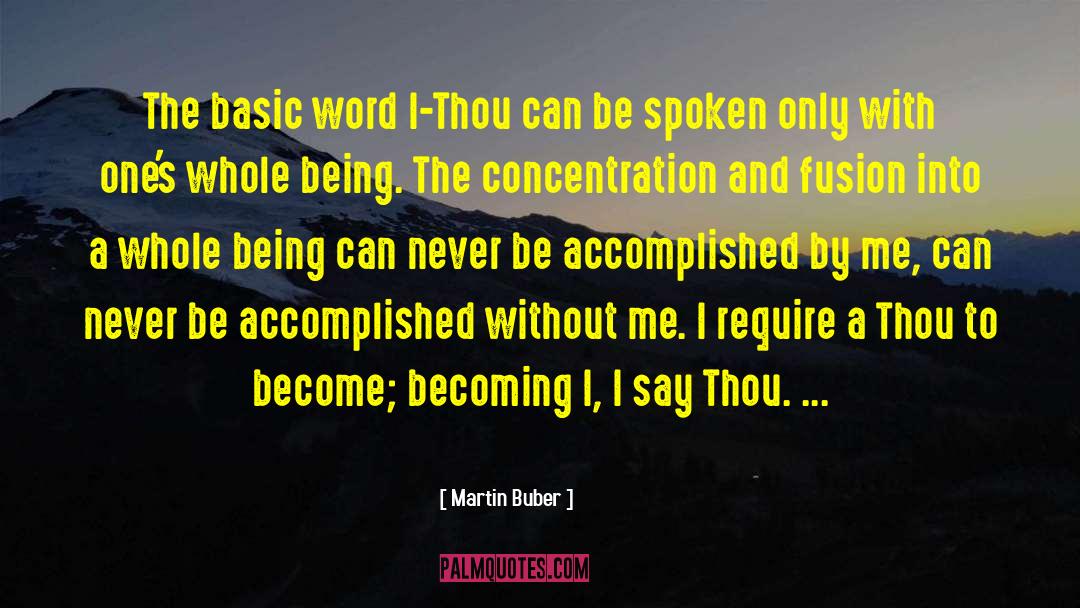 Martin Buber Quotes: The basic word I-Thou can