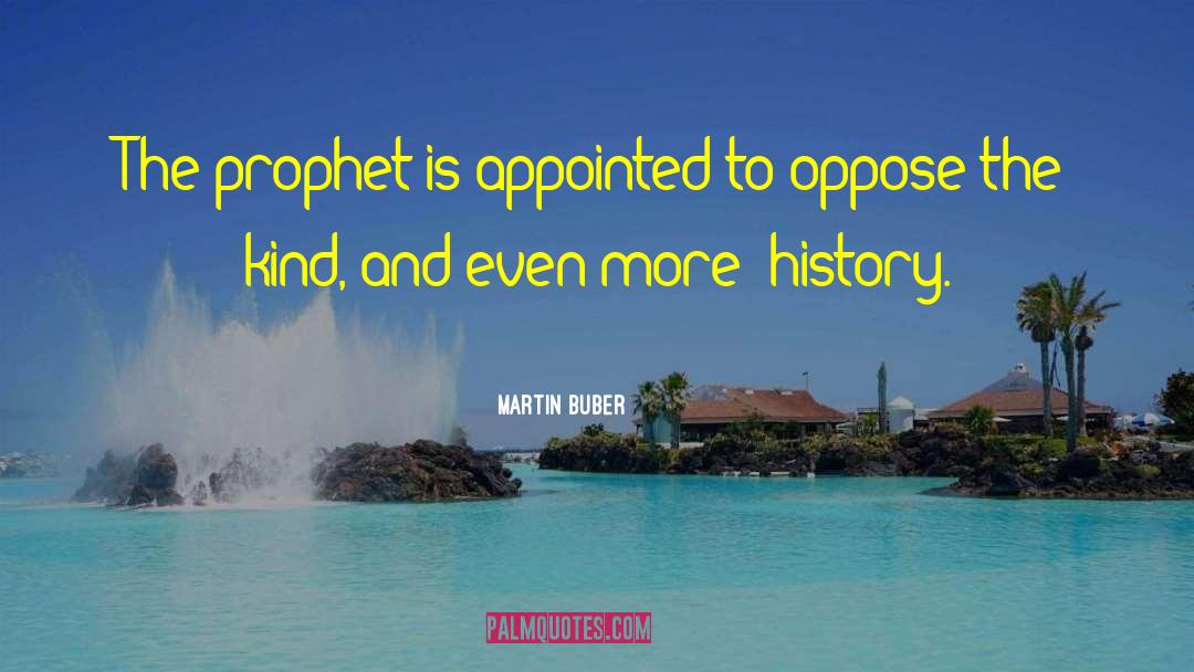 Martin Buber Quotes: The prophet is appointed to