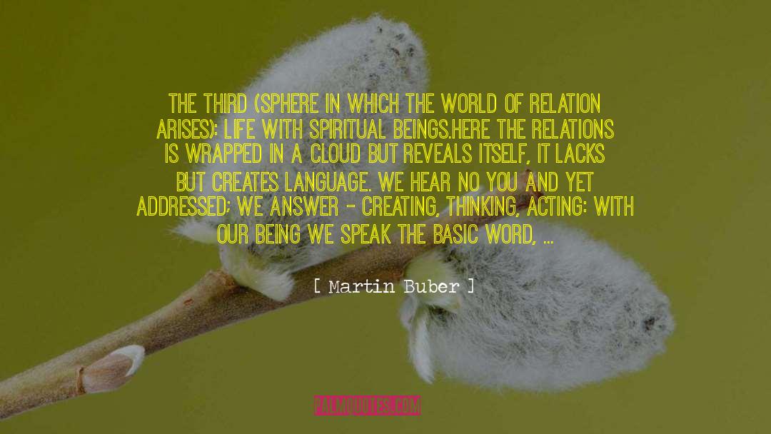Martin Buber Quotes: The third (sphere in which