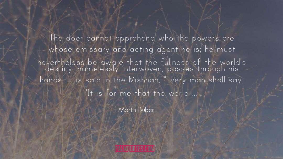 Martin Buber Quotes: The doer cannot apprehend who