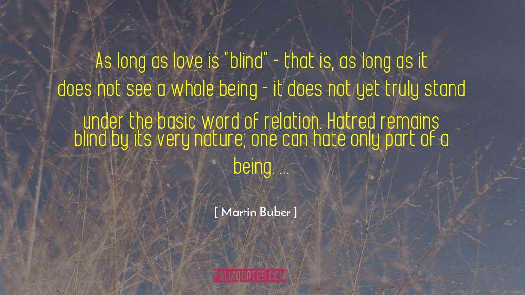 Martin Buber Quotes: As long as love is