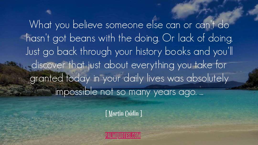 Martin Caidin Quotes: What you believe someone else