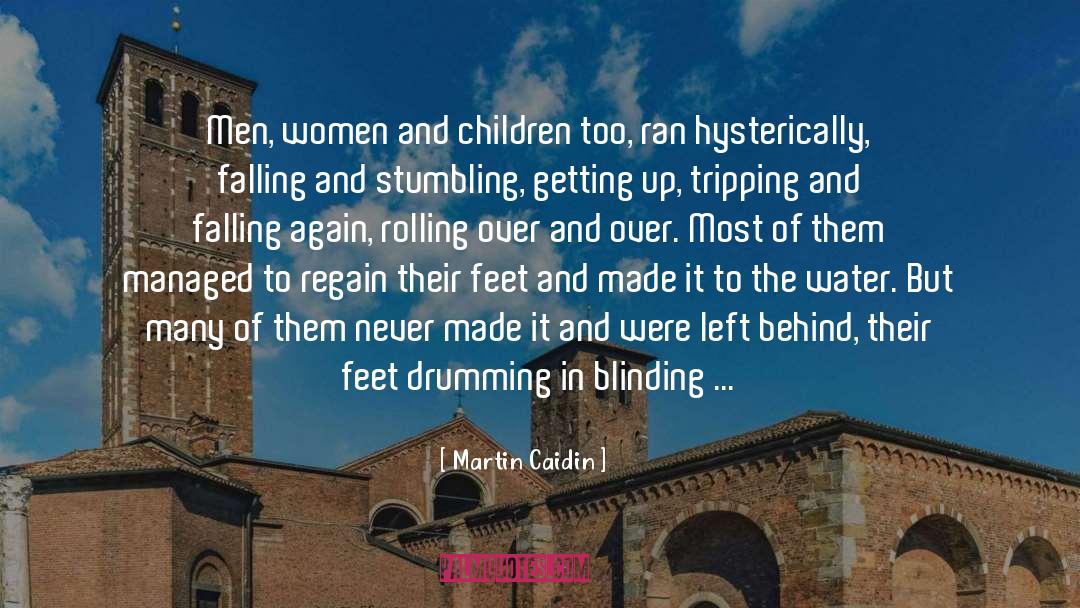 Martin Caidin Quotes: Men, women and children too,