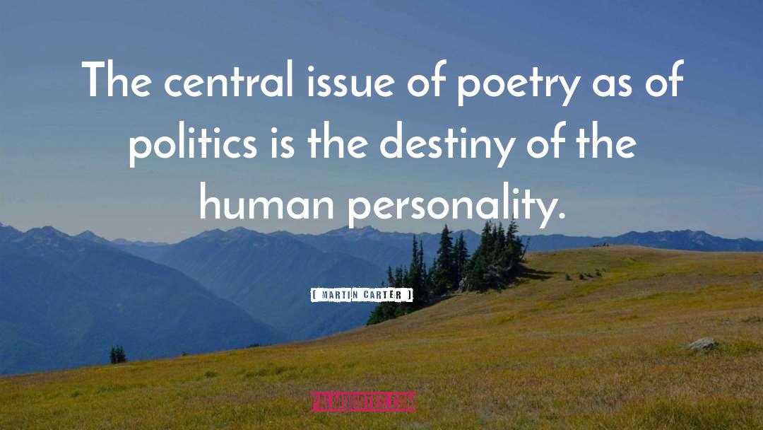 Martin Carter Quotes: The central issue of poetry