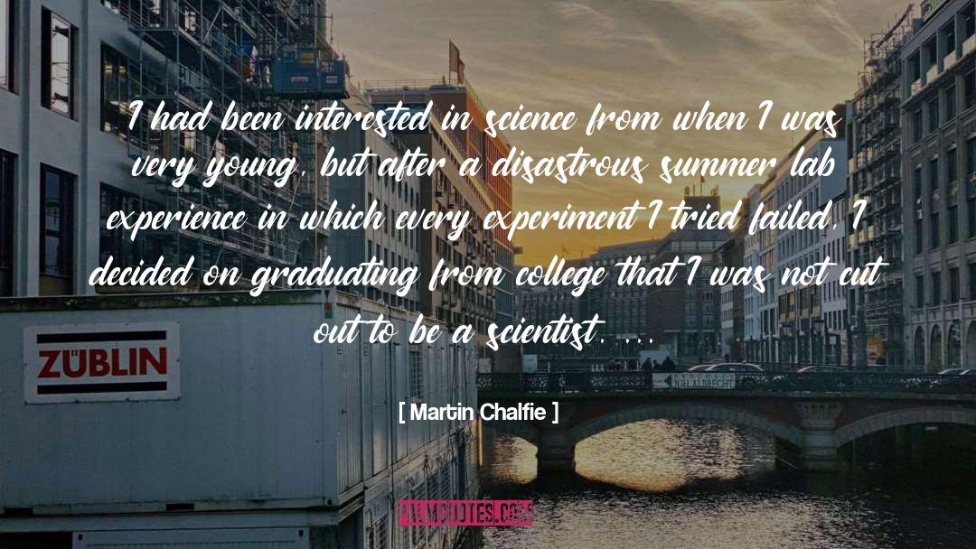 Martin Chalfie Quotes: I had been interested in