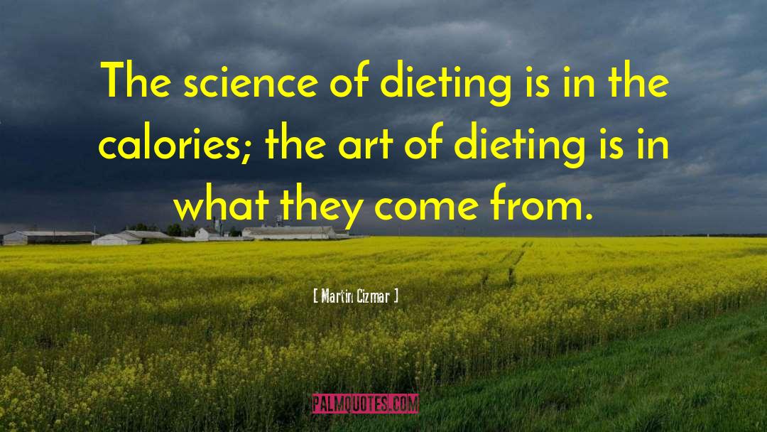 Martin Cizmar Quotes: The science of dieting is
