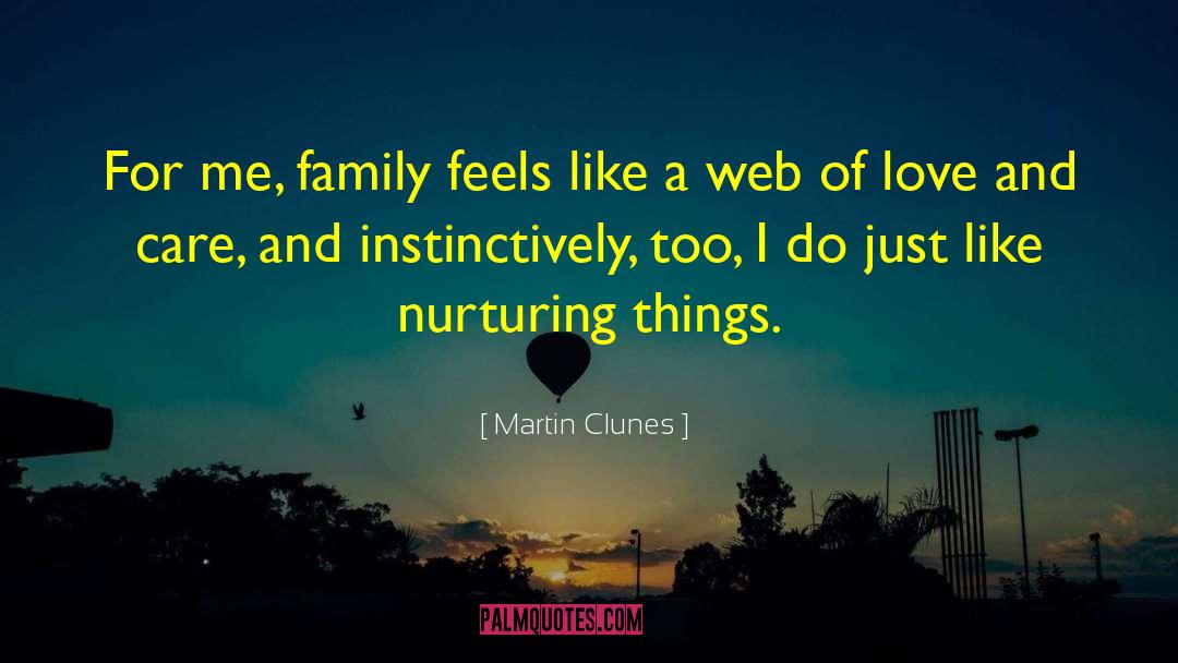 Martin Clunes Quotes: For me, family feels like