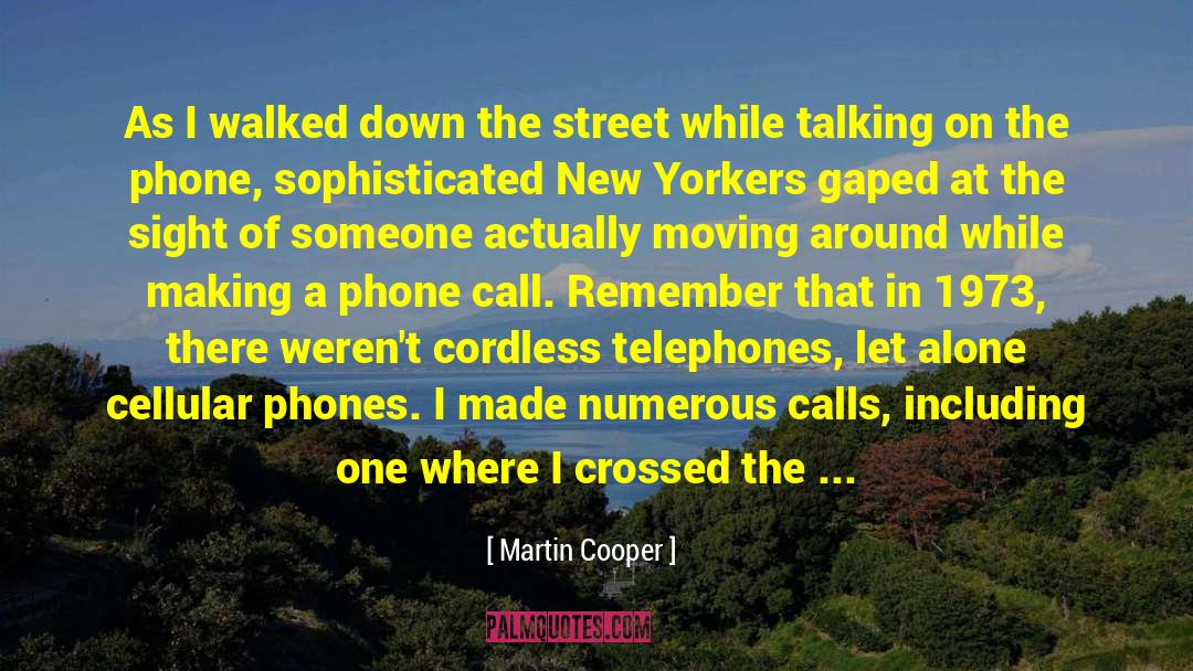 Martin Cooper Quotes: As I walked down the