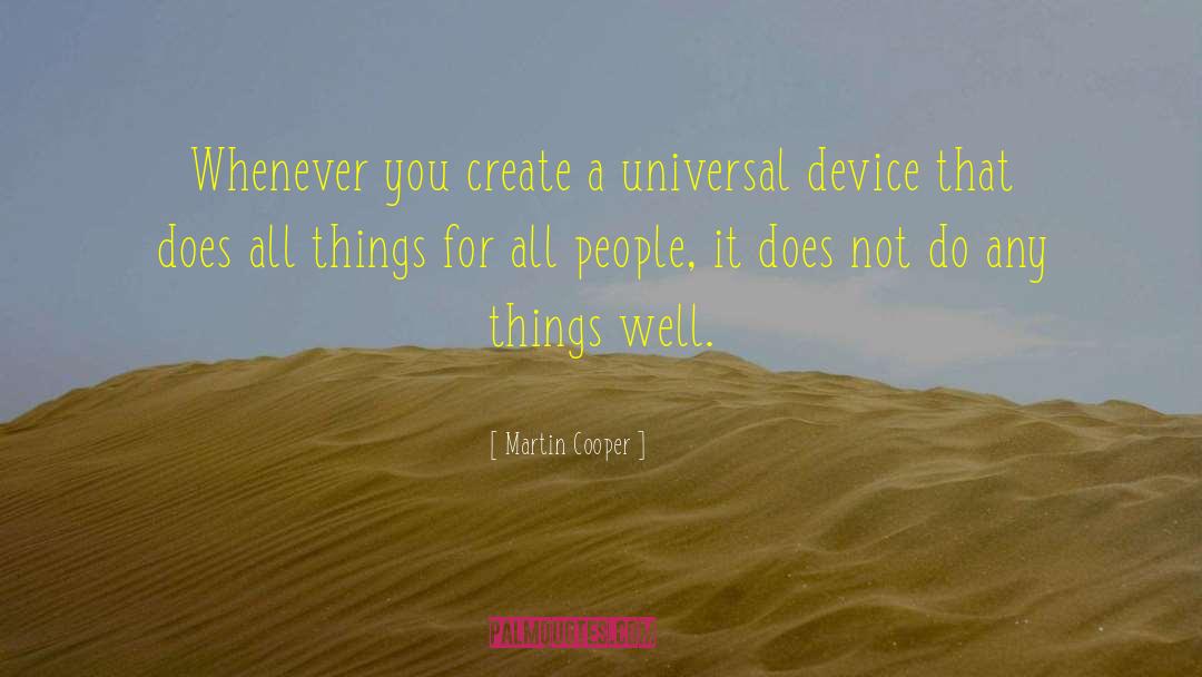 Martin Cooper Quotes: Whenever you create a universal