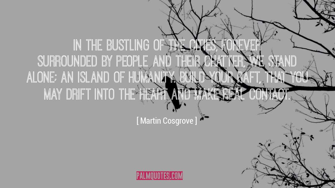 Martin Cosgrove Quotes: In the bustling of the