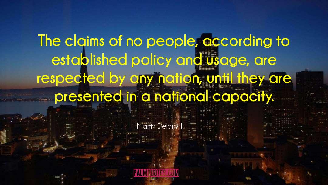 Martin Delany Quotes: The claims of no people,