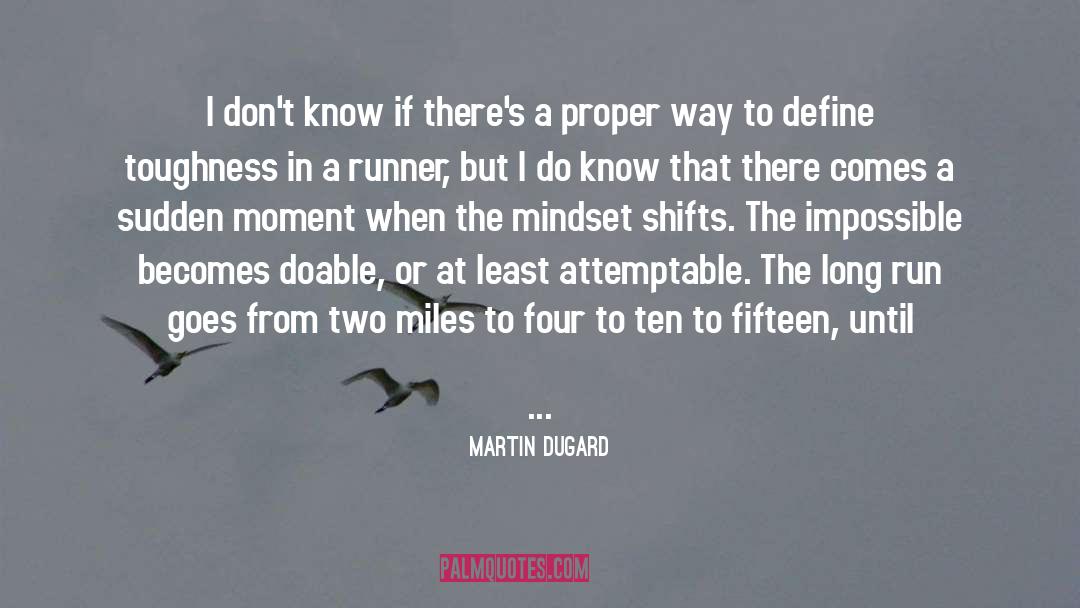 Martin Dugard Quotes: I don't know if there's