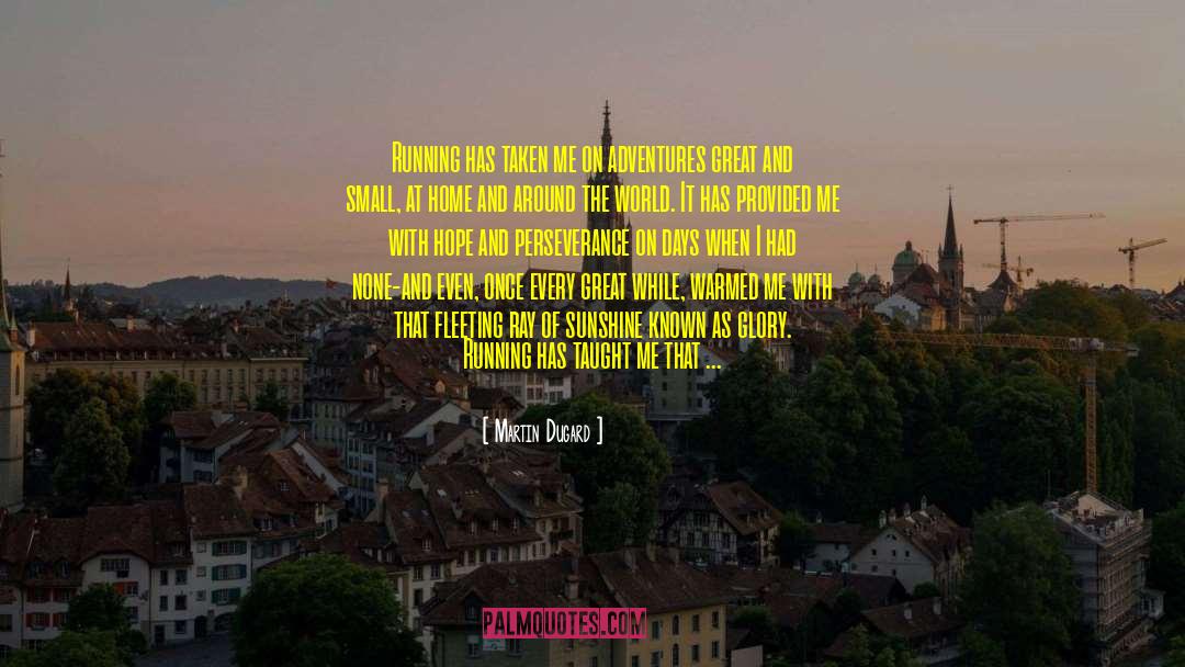 Martin Dugard Quotes: Running has taken me on